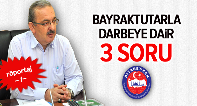 Bayraktutarla Darbeye Dair 3 Soru Röportaj-1