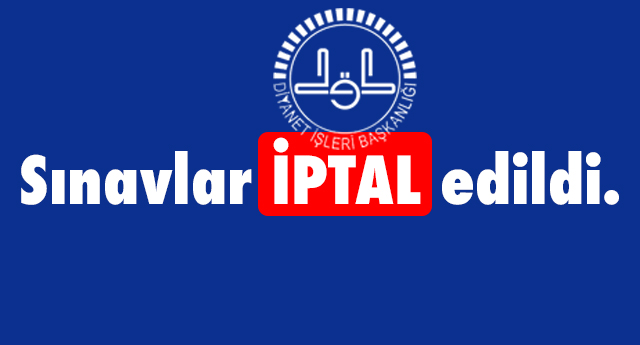 Diyanette Sınavlar İptal Edildi