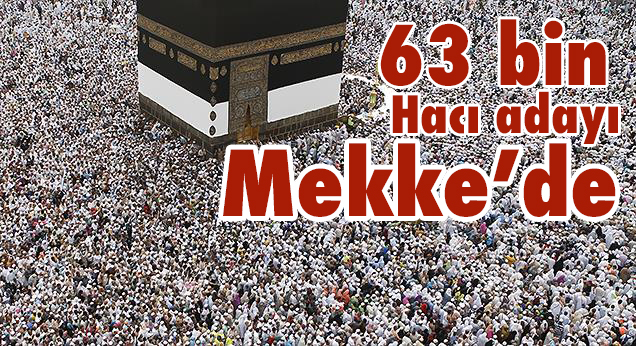 63 bin hacı adayı bugün Mekke’de…
