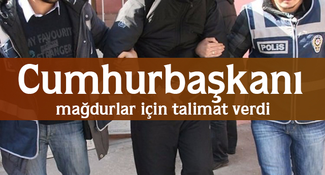 Cumhurbaşkanı mağdurlar için talimat verdi