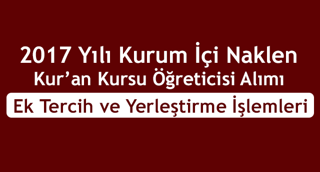Kurum İçi Naklen K.K. Öğreticisi Alımı Ek Tercih Ve Yerleştirme İşlemleri