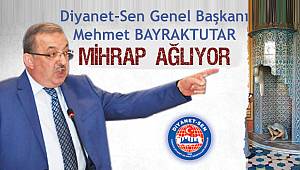 Bayraktutar: Mihrap Ağlıyor!