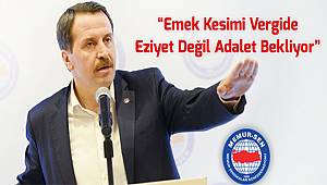 Emek Kesimi Vergide Eziyet Değil Adalet Bekliyor