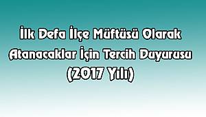 İlk Defa İlçe Müftüsü Olarak Atanacaklar İçin Tercih Duyuru