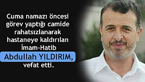 İmam-Hatib Abdullah YILDIRIM, vefat etti