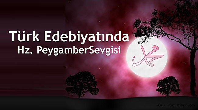 Türk Edebiyatında Hz. Peygamber Sevgisi