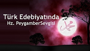 Türk Edebiyatında Hz. Peygamber Sevgisi