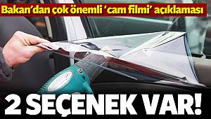 Bakan'dan cam filmi ve yerli otomobil açıklaması
