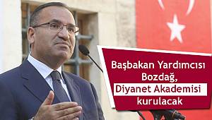 Başbakan Yardımcısı Bozdağ,Diyanet Akademisi kurulacak