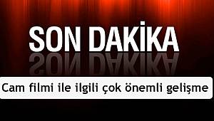 Cam filmi ile ilgili çok önemli gelişme