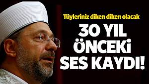 Diyanet İşleri Başkanı'nın 30 yıl önceki ses kaydı