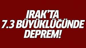 Irak'ta 7.3 büyüklüğünde deprem