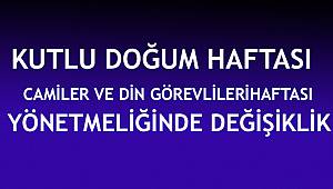 Kutlu Doğum Haftası İle Camiler ve Din Görevlileri Haftasını Kutlama Yönetmeliğinde Değişiklik