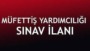 Müfettiş Yardımcılığı Sınav ilanı