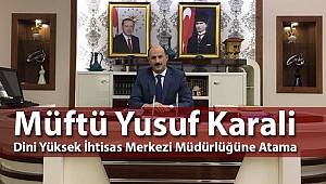 Müftü Yusuf Karali Dini Yüksek İhtisas Merkezi Müdürlüğüne Atama