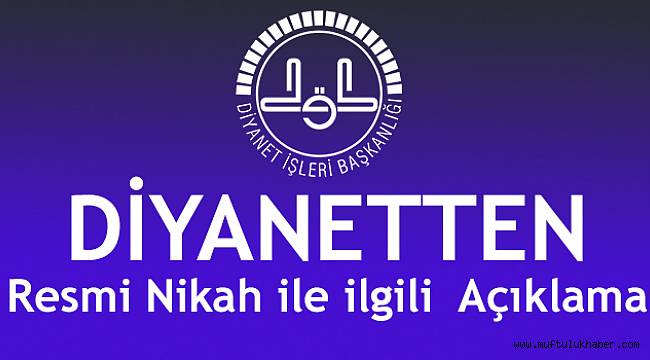 Müftülerin resmi nikah kıyabilme yetkisine dair açıklama