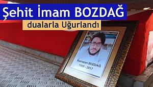 Şehit İmam BOZDAĞ dualarla Uğurlandı.
