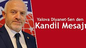 Yalova Diyanet-Sen İl Başkanı AKGÜN'den Kandili Mesajı