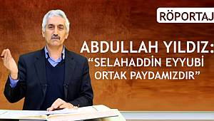 Abdullah Yıldız: “Selahaddin Eyyubi Ortak Paydamızdır"