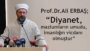 “Diyanet, mazlumların umudu ve insanlığın vicdanı olmuştur”