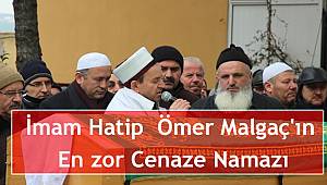 İmam Hatip Ömer Malgaç'ın En zor Cenaze Namazı