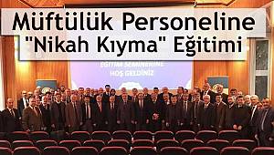 İstanbul da Müftülük Personeline "Nikah Kıyma" Eğitimi