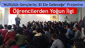 "Müftülük Gençlerle; El Ele Geleceğe" Projesine Öğrencilerden Yoğun İlgi