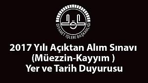 2017 Yılı Açıktan Alım Sınavı (Müezzin-Kayyım ) Yer ve Tarih Duyurusu