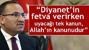 Bakan BOZDAĞ;“Diyanet’in fetva verirken uyacağı tek kanun, Allah’ın kanunudur”