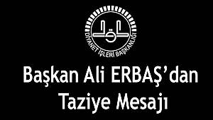 Başkan Ali ERBAŞ dan Taziye Mesajı