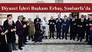 Diyanet İşleri Başkanı Erbaş, Şanlıurfa’da