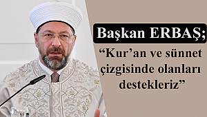 ERBAŞ "Kur'an ve sünnet çizgisinde olanları destekleriz"