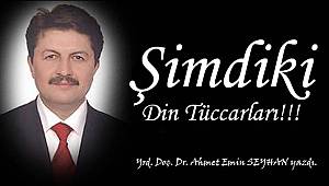 Ahmet Emin SEYHAN yazdı;Şimdiki Din Tüccarları!!!