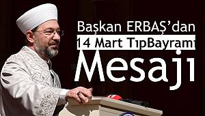 Başkan ERBAŞ dan 14 Mart Tıp Bayramı Mesajı