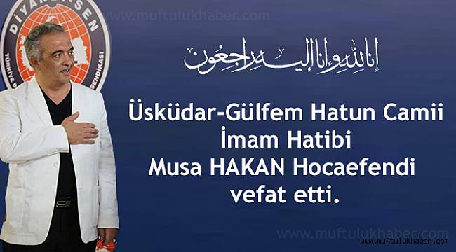 İmam Hatip Musa HAKAN vefat etti GÜNCEL