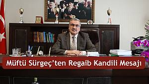 Müftü Sürgeç’ten Regaib Kandili Mesajı