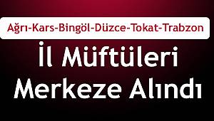 6 İlin Müftüsü Merkeze Alındı