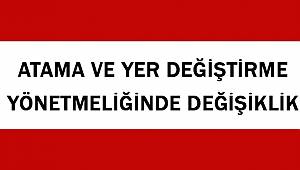 Atama ve Yer Değiştirme Yer Değiştrme Yönetmeliğinde Değişiklik