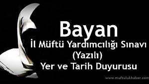 Bayan İl Müftü Yardımcılığı Sınavı (Yazılı) Yer ve Tarih Duyurusu