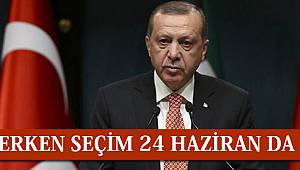 Erken Seçim 24 Haziran da