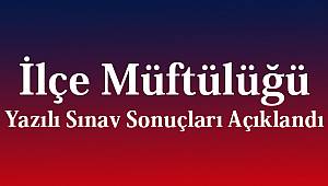 İlçe Müftülüğü Yazılı sınav Sonuçları Açıklandı