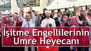 İşitme engellilerinin umre heyecanı başladı