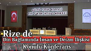 Rize de Din Bağlamında İnsan ve Deizm İlişkisi Konulu Konferans