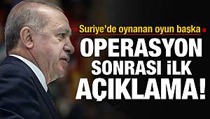 Suriye'deki operasyona Erdoğan'dan ilk yorum
