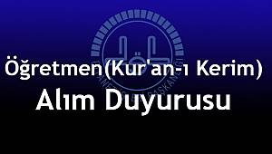  2018 Yılı Öğretmen(Kur'an-ı Kerim) Alım Duyurusu