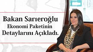 Bakan Sarıeroğlu Ekonomi Paketinin Detaylarını Açıkladı.