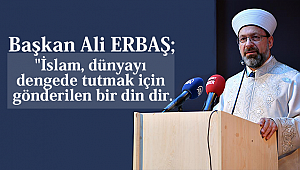 Başkan ERBAŞ"Bilgi olmadan din hizmeti olmaz"
