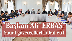 Başkan Erbaş, Suudi gazetecileri kabul etti