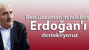 Bediüzzaman'ın talebesi: Erdoğan'ı destekliyoruz