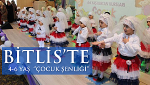 Bitlis’te 4-6 Yaş Kur’an Kursu Öğrencilerinden ‘’Çocuk Şenliği’